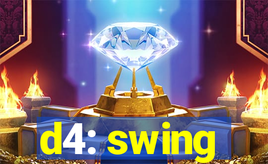 d4: swing